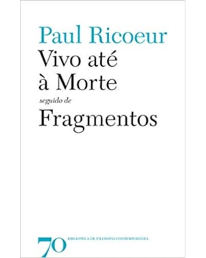 Vivo até à morte: seguido de Fragmentos