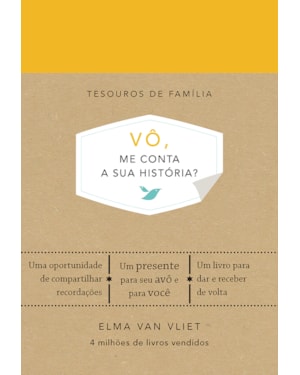 VÔ, ME CONTA A SUA HISTÓRIA? (TESOUROS DE FAMÍLIA): UM LIVRO PARA DAR E RECEBER DE VOLTA