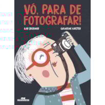 VÓ, PARA DE FOTOGRAFAR!