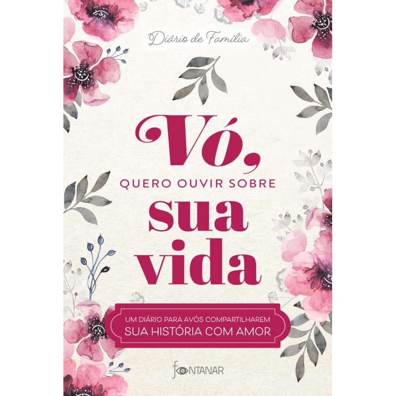 VÓ, QUERO OUVIR SOBRE SUA VIDA: UM DIÁRIO PARA AVÓS COMPARTILHAREM SUA HISTÓRIA COM AMOR