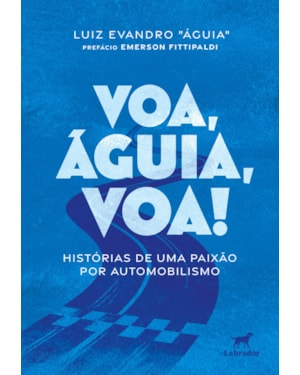 VOA, ÁGUIA, VOA!: HISTÓRIAS DE UMA PAIXÃO POR AUTOMOBILISMO