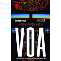 Voa: Instruções de voo para ser piloto da própria vida