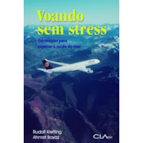 VOANDO SEM STRESS - ESTRATÉGIAS PARA SUPERAR O MEDO DE VOAR