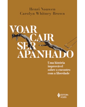 VOAR, CAIR, SER APANHADO: UMA HISTÓRIA IMPROVÁVEL SOBRE O ENCONTRO COM A LIBERDADE