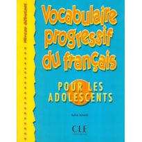 VOCABULAIRE PROGRESSIF DU FR. POUR LES ADOLESCENTS - DEBUTANT + CORRIGES