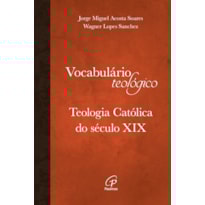 VOCABULÁRIO TEOLÓGICO: TEOLOGIA CATÓLICA DO SÉCULO XIX