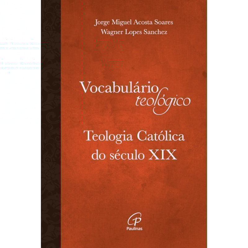 VOCABULÁRIO TEOLÓGICO: TEOLOGIA CATÓLICA DO SÉCULO XIX: FORMATO 13,5 X 21,0