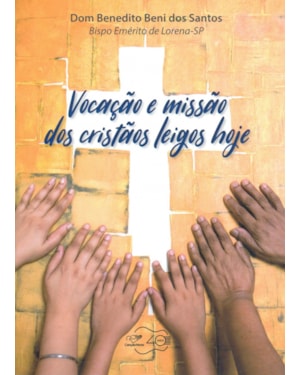 VOCAÇÃO E MISSÃO DOS CRISTÃOS LEIGOS HOJE