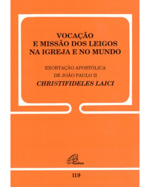 Vocação e missão dos leigos na igreja e no mundo - 119: christifidelis laici