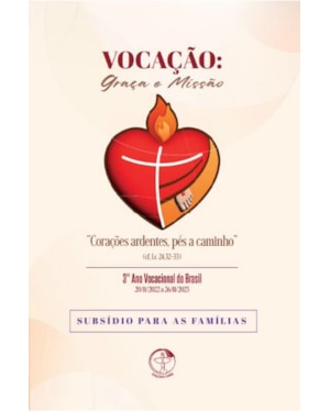 VOCAÇÃO: GRAÇA E MISSÃO - SUBSÍDIO PARA AS FAMÍLIAS