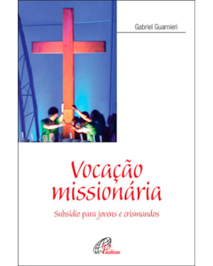 Vocação missionária: subsídio para jovens e crismandos