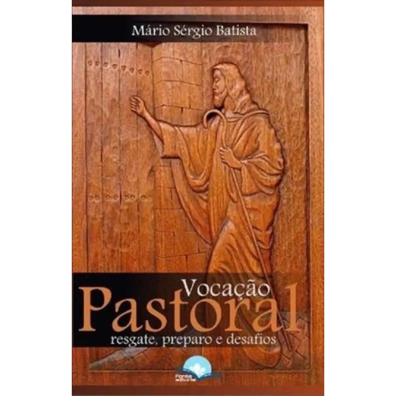 VOCACAO PASTORAL - RESGATE, PREPARO E DESAFIOS - 1ª