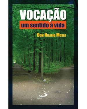 Vocação: um sentido à vida: um sentido à vida