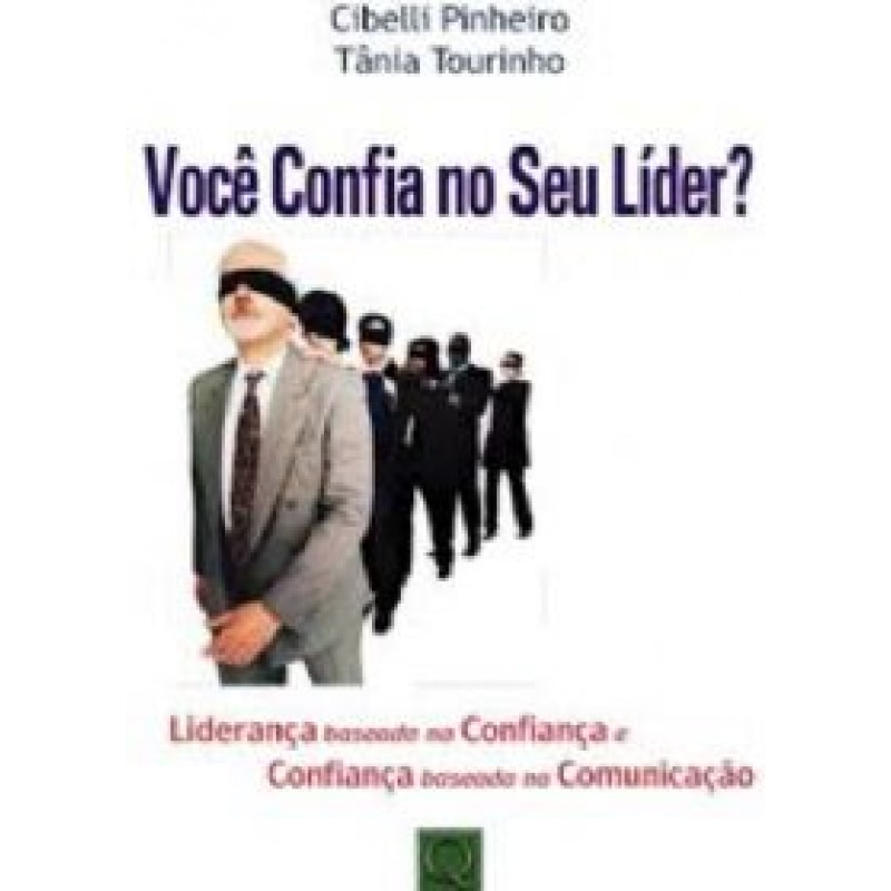 VOCE CONFIA NO SEU LIDER - LIDERANCA BASEADA NA CONFIANCA E CONFIANCA BASEA