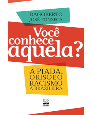 VOCÊ CONHECE AQUELA?: A PIADA, O RISO E O RACISMO À BRASILEIRA
