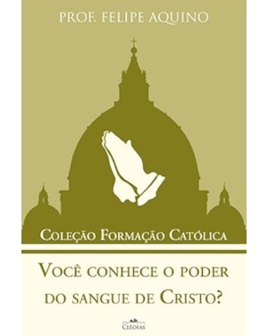 VOCÊ CONHECE O PODER DO SANGUE DE CRISTO - COLEÇÃO FORMAÇÃO CATOLICA 5