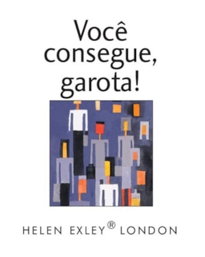 VOCÊ CONSEGUE, GAROTA!