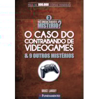 VOCÊ CONSEGUE RESOLVER O MISTÉRIO 3? - O CASO DO CONTRABANDO DE VIDEOGAMES & 9 OUTROS MISTÉRIOS