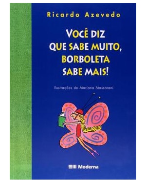 Você diz que sabe muito, borboleta sabe mais!