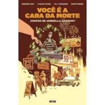 Você é a cara da morte: contos de Umbrella Academy volume 1 Você é a cara da morte: contos de Umbrella Academy volume 1