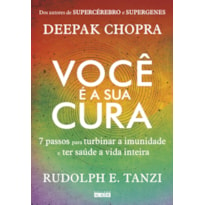 Você é a sua cura: 7 passos para turbinar a imunidade e ter saúde a vida inteira