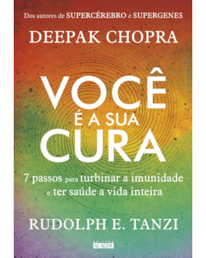Você é a sua cura: 7 passos para turbinar a imunidade e ter saúde a vida inteira