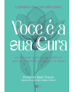 Você é a sua Cura: encontrando esperança e resiliência após um diagnóstico de câncer de mama