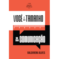 VOCÊ É DO TAMANHO DA SUA COMUNICAÇÃO