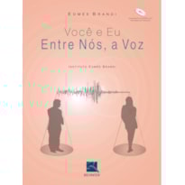 VOCÊ E EU: ENTRE NÓS A VOZ VOCÊ E EU: ENTRE NÓS A VOZ
