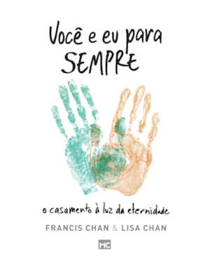 VOCÊ E EU PARA SEMPRE: O CASAMENTO À LUZ DA ETERNIDADE