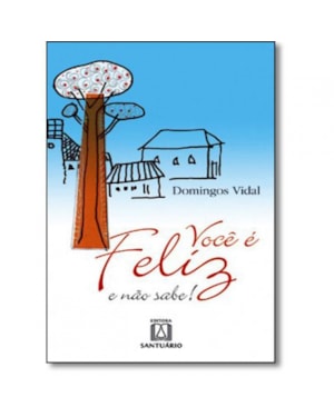 VOCE E FELIZ E NAO SABE