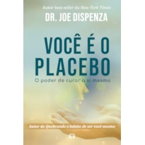 Você é o placebo: o poder de curar a si mesmo