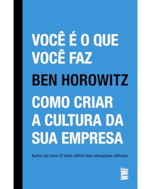 VOCÊ É O QUE VOCÊ FAZ: COMO CRIAR A CULTURA DA SUA EMPRESA