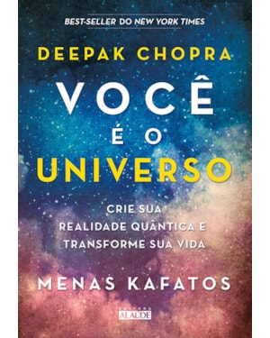 Você é o universo: crie sua realidade quântica e transforme sua vida