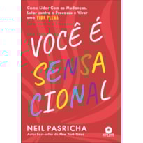 Você é sensacional: como lidar com as mudanças, lutar contra o fracasso e viver uma vida plena