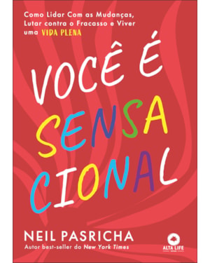 Você é sensacional: como lidar com as mudanças, lutar contra o fracasso e viver uma vida plena