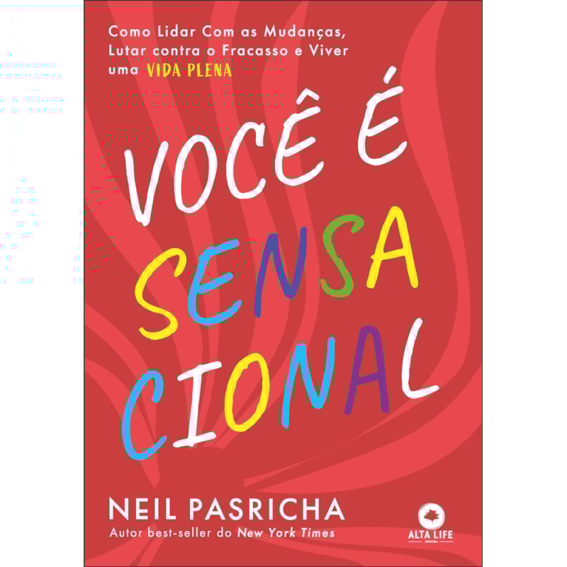 Você é sensacional: como lidar com as mudanças, lutar contra o fracasso e viver uma vida plena