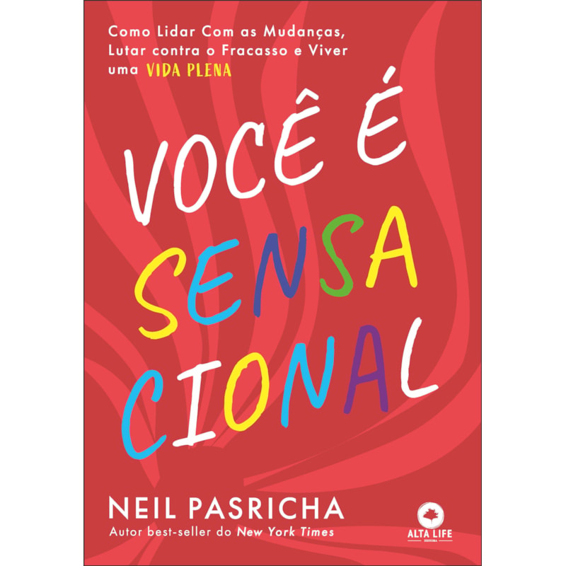 Você é sensacional: como lidar com as mudanças, lutar contra o fracasso e viver uma vida plena