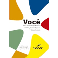 VOCÊ E SUA FORMAÇÃO PROFISSIONAL - TRABALHO, SERVIÇO, PESSOAS, EMPREENDEDORISMO E MEIO AMBIENTE