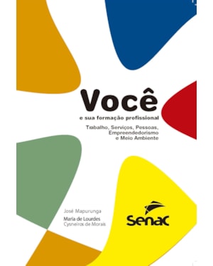VOCÊ E SUA FORMAÇÃO PROFISSIONAL: TRABALHO, SERVIÇO, PESSOAS, EMPREENDEDORISMO E MEIO AMBIENTE