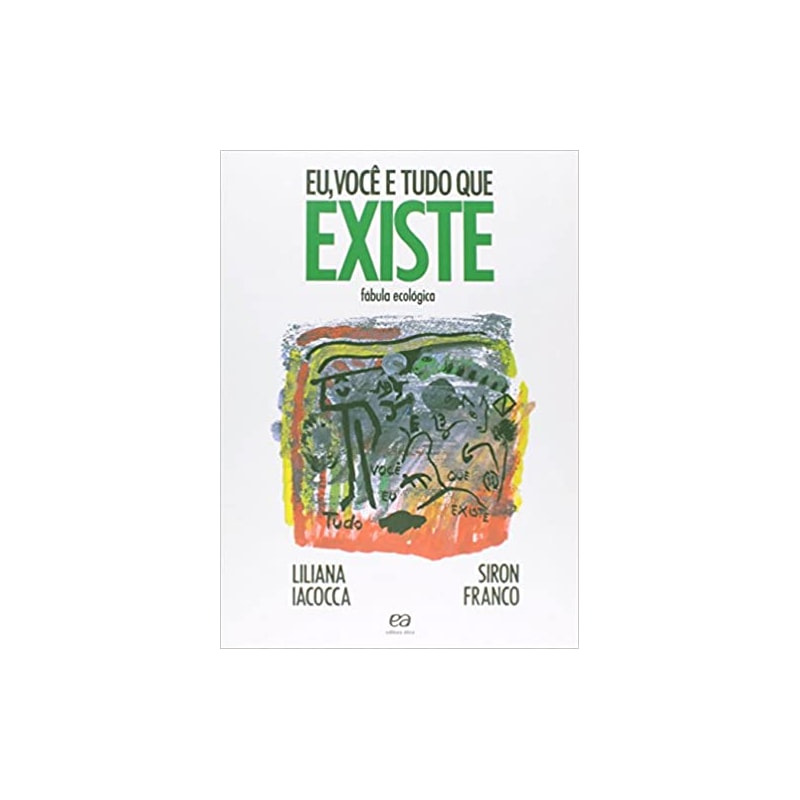 VOCE E TUDO QUE EXISTE, EU - FABULA ECOLOGICA - COL.SINAL VERDE - 2