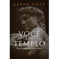 VOCÊ É UM TEMPLO: UM GUIA CATÓLICO PARA SER SANTO E SAUDÁVEL