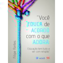 VOCÊ EDUCA DE ACORDO COM O QUE ADORA