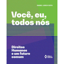 VOCÊ, EU, TODOS NÓS - DIREITOS HUMANOS E UM FUTURO COMUM