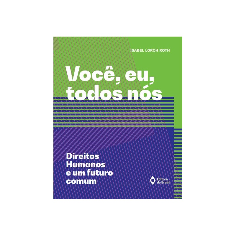 VOCÊ, EU, TODOS NÓS - DIREITOS HUMANOS E UM FUTURO COMUM