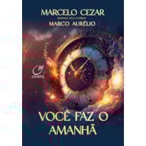 VOCÊ FAZ O AMANHA