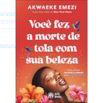 Você fez a morte de tola com sua beleza