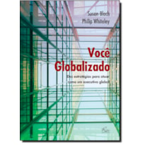 VOCE GLOBALIZADO - DEZ ESTRATEGIAS PARA ATUAR COMO UM EXECUTIVO GLOBAL - 1