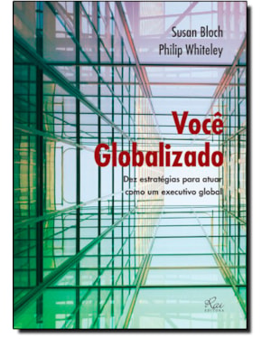 VOCE GLOBALIZADO - DEZ ESTRATEGIAS PARA ATUAR COMO UM EXECUTIVO GLOBAL - 1