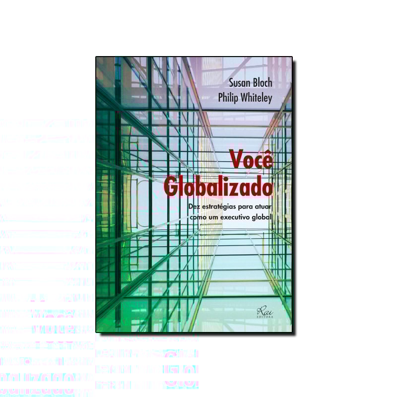 VOCE GLOBALIZADO - DEZ ESTRATEGIAS PARA ATUAR COMO UM EXECUTIVO GLOBAL - 1